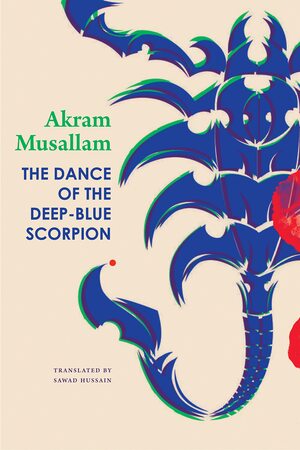 The Dance of the Deep-Blue Scorpion by Akram Musallam أكرم مسلم