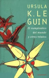 El cumpleaños del mundo y otros relatos by Ursula K. Le Guin