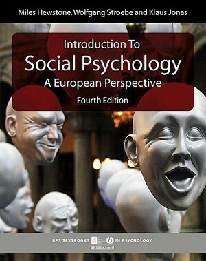Introduction to Social Psychology: A European Perspective by Miles Hewstone, Klaus Jonas, Wolfgang Stroebe