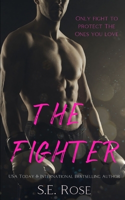 The Fighter by S.E. Rose