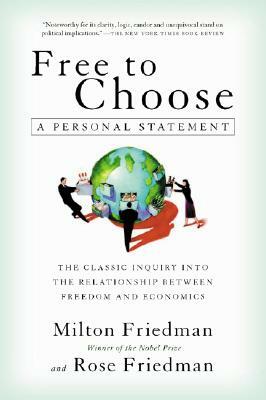 Free to Choose: A Personal Statement by Milton Friedman, Rose Friedman