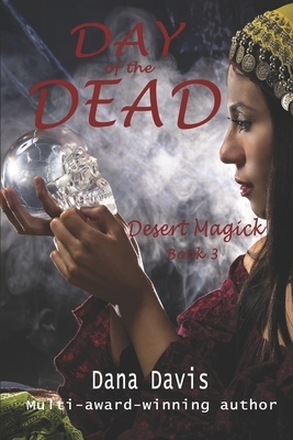 Desert Magick: Day of the Dead by Dana Davis