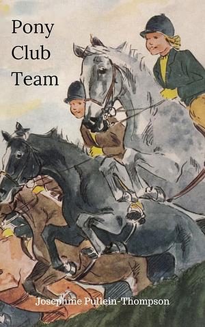 Pony Club Team by Josephine Pullein-Thompson