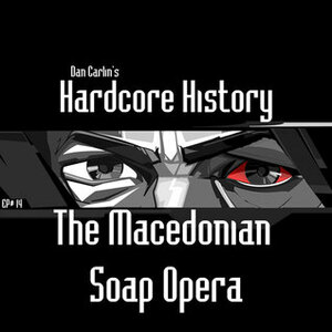 The Macedonian Soap Opera by Dan Carlin