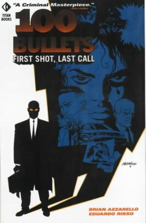 100 Bullets: First Shot, Last Call by Brian Azzarello