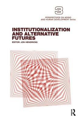 Institutionalization and Alternative Futures by Jon Hendricks