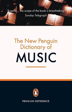 The New Penguin Dictionary of Music by Paul Griffiths