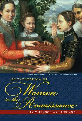 Encyclopedia of Women in the Renaissance: Italy, France, and England by 