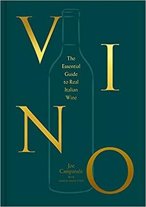 Vino: The Essential Guide to Real Italian Wine by Joshua David Stein, Joe Campanale