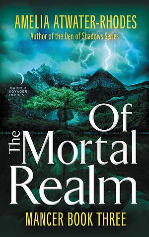 Of the Mortal Realm by Amelia Atwater-Rhodes