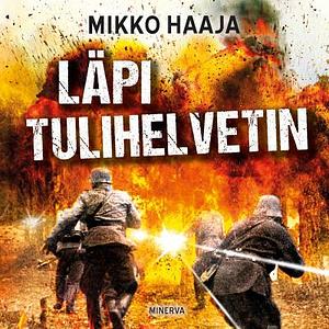 Läpi tulihelvetin by Mikko Haaja