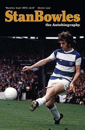 Stan Bowles: The Autobiography by Ralph Allen, Iona John