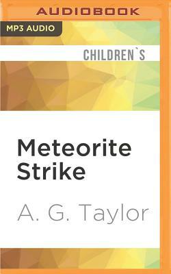 Meteorite Strike by A. G. Taylor