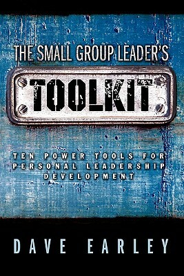 The Small Group Leader's Toolkit by Dave Earley