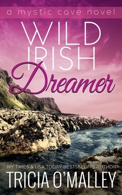 Wild Irish Dreamer by Tricia O'Malley