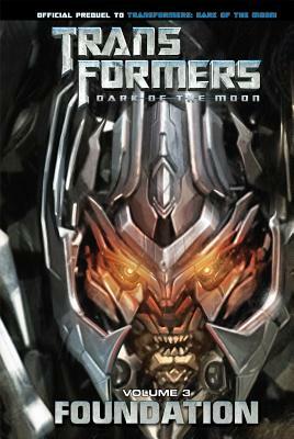 Transformers: Dark of the Moon: Foundation Vol. 3 by John Barber