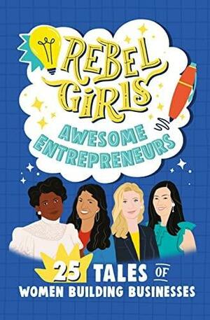 Rebel Girls Mean Business: 25 Tales of Entrepreneurs and Investors by Rebel Girls