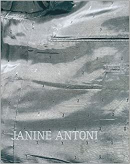 Janine Antoni by Janine Antoni, Dan Cameron