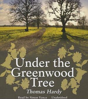 Under the Greenwood Tree by Thomas Hardy