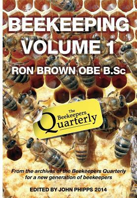 Beekeeping - Volume 1. Ron Brown OBE B.Sc by Ron Brown