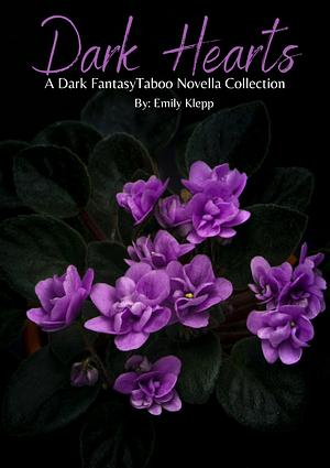 Dark Hearts: A Dark Fantasy Taboo Novella Colletion by Emily Klepp