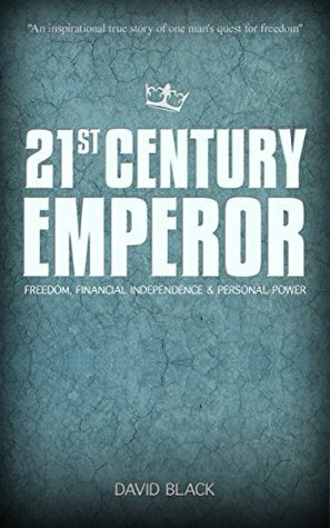 21st Century Emperor: A Digital Nomad's Guide to Freedom and Financial Independence by David C. Black