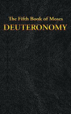 Deuteronomy: The Fifth Book of Moses by Moses