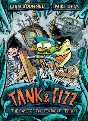 Tank & Fizz: The Case of the Tentacle Terror by Liam O'Donnell