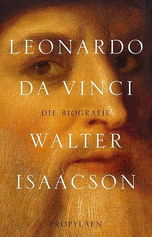 Leonardo da Vinci: Die Biographie by Walter Isaacson