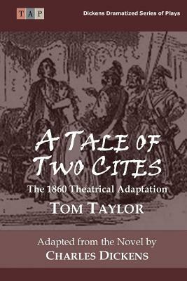 A Tale of Two Cities: The 1860 Theatrical Adaptation by Tom Taylor