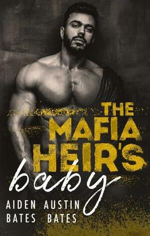 The Mafia Heir's Baby by Aiden Bates, Austin Bates