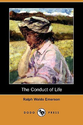 The Conduct of Life (Dodo Press) by Ralph Waldo Emerson