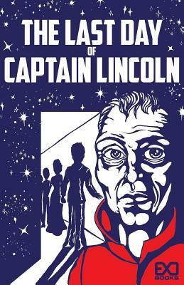 The Last Day of Captain Lincoln by Exo Books