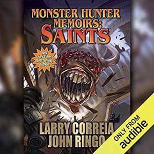 Monster Hunter Memoirs: Saints by Larry Correia, Ringo John