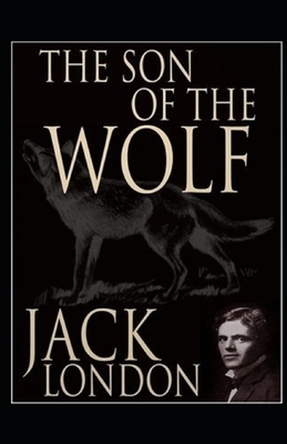 The Son of the Wolf Illustrated by Jack London