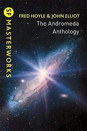 The Andromeda Anthology by Fred Hoyle, John Elliot