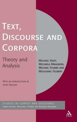 Text, Discourse and Corpora: Theory and Analysis by Michael Hoey, Michael Stubbs, Michaela Mahlberg