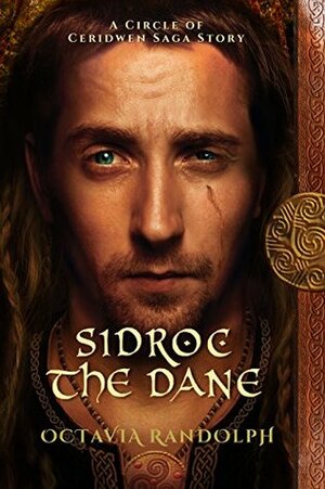 Sidroc the Dane: A Circle of Ceridwen Saga Story by Octavia Randolph