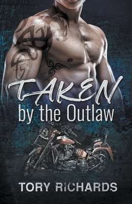 Taken by the Outlaw by Tory Richards