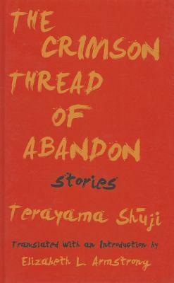 The Crimson Thread of Abandon Stories by Terayama Shuji