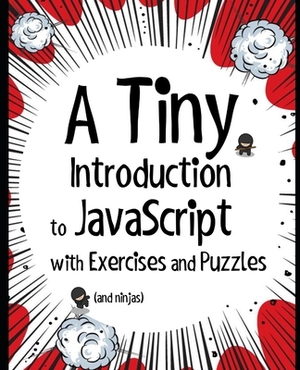 A Tiny Introduction to JavaScript with Exercises and Puzzles by Matthew MacDonald