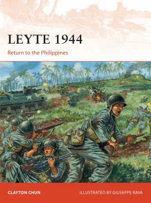 Leyte 1944: Return to the Philippines by Clayton K. S. Chun