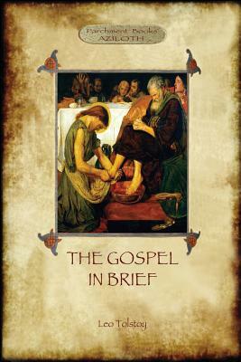 The Gospel in Brief - Tolstoy's Life of Christ (Aziloth Books) by Aylmer Maude, Leo Tolstoy