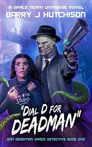 Dial D for Deadman by Barry J. Hutchison