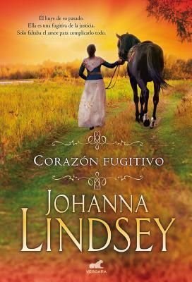 Corazón Fugitivo (Antes Corazón En Llamas) / Wildfire in His Arms by Johanna Lindsey