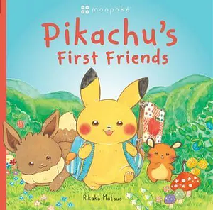 Monpoke Picture Book: Pikachu's First Friends (PB) by Rikako Matsuo