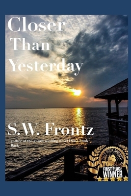 Closer Than Yesterday: Book Three in the Land's End Series by S. W. Frontz
