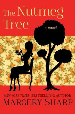 The Nutmeg Tree by Margery Sharp