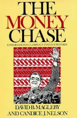 The Money Chase: Congressional Campaign Finance Reform by David B. Magleby