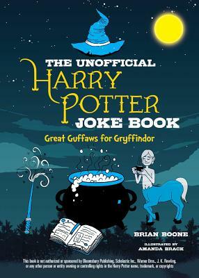 The Unofficial Harry Potter Joke Book: Great Guffaws for Gryffindor by Brian Boone